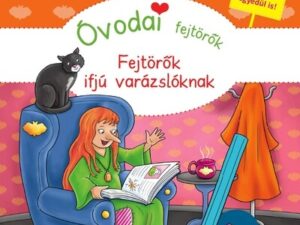 Óvodai fejtörők - Fejtörők ifjú varázslóknak - Színes készségfejlesztő feladatlapok óvodásoknak.