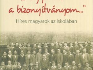 "Magyarázom a bizonyítványom..." /Híres magyarok az iskolában