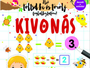 Kivonás - Első töltsd ki és törölj foglalkoztatóm - Fedezd fel a matematika titkait!