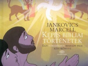 Képes bibliai történetek - Egy töredékben maradt film képeskönyve