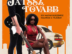 Játssz tovább - Egy magyar blueszenész kalandjai a világban
