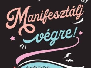 Manifesztálj végre! - Napló az önbizalomhiány elengedéséhez és az álmok megvalósításához