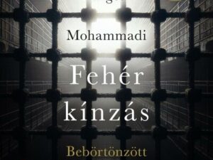 Fehér kínzás - Bebörtönzött iráni nők igazsága