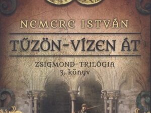 Tűzön-vízen át /Zsigmond-trilógia 3.