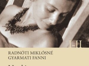 Radnóti Miklósné Gyarmati Fanni - Napló 1935-1946. I-II.