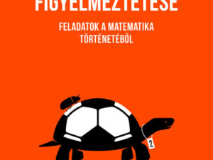 Zénón figyelmeztetése - Feladatok a matematika történetéből