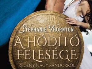 A hódító felesége - Regény Nagy Sándorról