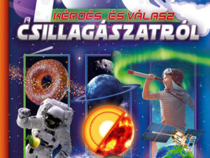 100 kérdés és válasz a csillagászatról - Képes ismeretterjesztés gyerekeknek /Fedezzük fel együtt!