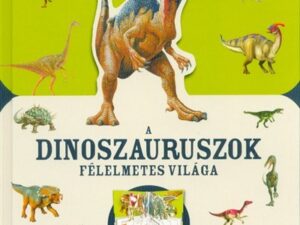 A dinoszauruszok félelmetes világa
