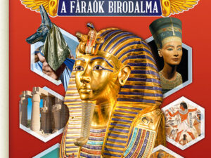 Egyiptom - A fáraók birodalma - Képes ismeretterjesztés gyerekeknek - Fedezzük fel együtt!