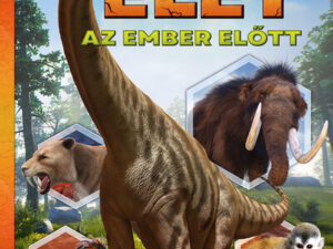 Élet az ember előtt - Képes ismeretterjesztés gyerekeknek - Fedezzük fel együtt!