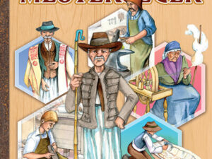 Elfelejtett magyar mesterségek - Képes ismeretterjesztés gyerekeknek - Fedezzük fel együtt!