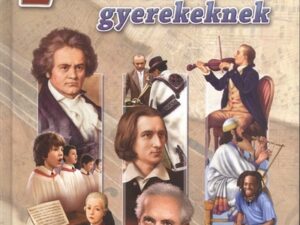 Zenetörténet gyerekeknek - Varázslatos időutazás a zene világában /Fedezzük fel együtt!
