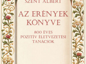 Az erények könyve - 800 éves pozítiv életvezetési tanácsok