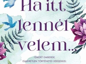 Ha itt lennél velem… - Ismert emberek ismeretlen történetei versekkel - Sorok között Lutter Imrével