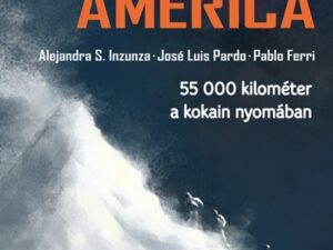 Narcoamerica - 55 000 kilométer a kokain nyomában