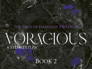 Voracious - A telhetetlen - The Edge of Darknes trilógia 2. (éldekorált)